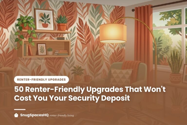 50 Renter-Friendly Upgrades That Won’t Cost You Your Security Deposit